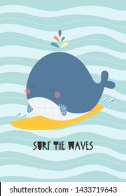 Cute whale on a surf with a sign "Surf the waves". Vector illustration in a scandinavian style. Cute and funny poster.