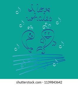 Cute whales, music notes.The text " I love whales."  Vector illustration on blue background