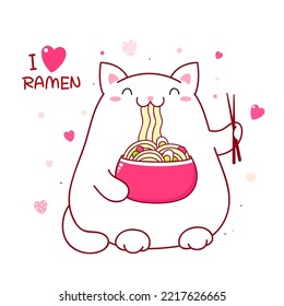 Cute White Cat Eat Ramen Noodles. Inscription I Love Ramen. Kawaii Fat Kitty Are Happy To Eat Noodles. Vector Illustration EPS8