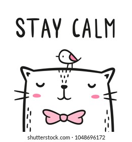 Cute white cat with a little bird on his head doodle. Stay calm lettering. Design for greeting card or poster. Vector illustration. Isolated on white background.