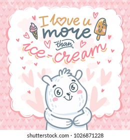 Cute white polar bear character in love with lettering text: I love you more than ice cream. Hand drawn vector art: tender romantic illustration in cartoon style for card, poster, invitation