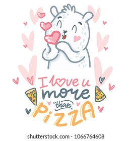 Cute white Polar Bear character in love with air kiss and lettering text: I love you more than pizza. Hand drawn vector art, tender romantic illustration in cartoon style for card, poster