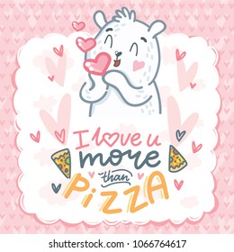 Cute white Polar Bear character in love with air kiss and lettering text: I love you more than pizza. Hand drawn vector art, tender romantic illustration in cartoon style for card, poster