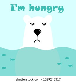 cute white polar bear is standing in the water, fish are swimming around him, he is sad and hungry. Vector illustration and lettering I'm hungry. Funny print with cartoon bear and hand written slogan.