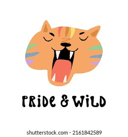 Cute wild roaring tiger with open mouth and Pride and Wild lettering. Funny LGBTQ vector hand-drawn illustration. T-shirt print, card, banner and other design.