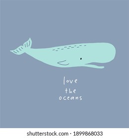 Cute wild Whale - Vector illustration. Cartoon whale, characters in scandinavian style for children. Lettering - love the oceans