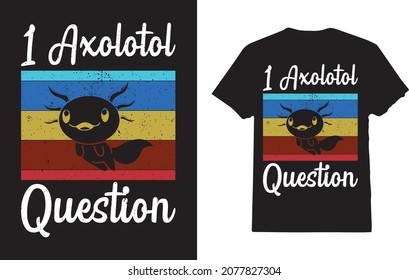 Cute Women Girls Funny Axolotls I Axolotl Questions t-shirt