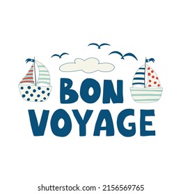 Cute yachts and bon voyage inscription. Summer colorful postcard inspirational lettering card with. Flat vector illustration isolated on white background. Cute print.