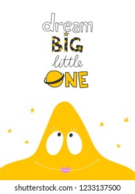 Cute yellow star hand drawn children vector illustration. Baby graphic for kids t-shirt print. Motivation poster with lettering - dream big little one. Quote with letter O stylized planet.