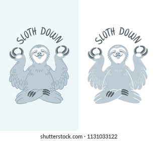 Cute yoga instructor sloth meditating in yoga lotus pose teaching to stay calm and relaxed. Humorous motivational card illustration of a funny sloth chilling in yoga class. Monochrome t-shirt design.