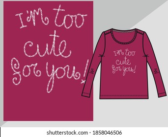 I am so cute for you t-shirt chest print for girls and women's