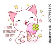 Cute yummy card in kawaii style. Lovely white cat with ice cream. Inscription Today is perfect day to be happy. Can be used for t-shirt print, stickers. Vector illustration EPS8