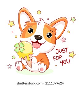 Cute yummy card in kawaii style. Lovely little corgi puppy with ice cream. Inscription Just for you. Can be used for t-shirt print, stickers, greeting card design. Vector illustration EPS8