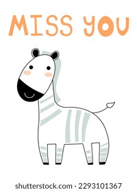 Cute Zebra card tile greeting Text Miss you cartoon for t-shirt, print, product, flyer, patch, fabric, textile, fashion, baby, kid, hand drawn style. vector illustration EPS