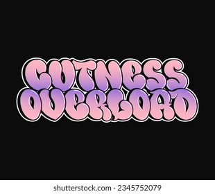 Cuteness overload phrase graffiti comic style letters. Funny cool trippy colorful letters, fashion, graffiti style print for t-shirt