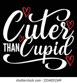 cuter than cupid, funny valentine day shirt, heart love valentine graphic vector arts