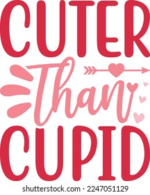 Cuter than cupid - Love Day typography. Handwriting romantic lettering. Hand drawn, Valentine’s Day Quote Cut Files SVG Design