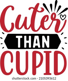 Cuter than cupid Svg T-SHIRT Design, Vector file.