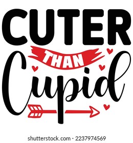 Cuter Than Cupid  T shirt design Vector File