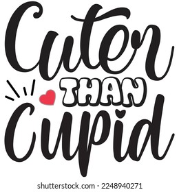 cuter than cupid t shirt design