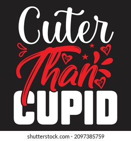 Cuter Than Cupid T-Shirt Design, You Can Download The Vector Files.