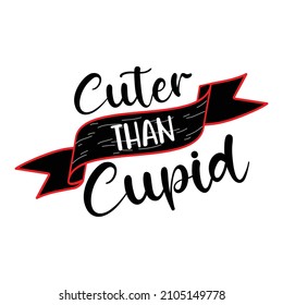 Cuter Than Cupid T-Shirt Design, You Can Download The Vector Files.