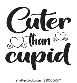 Cuter Than Cupid T-Shirt Design Vector File.