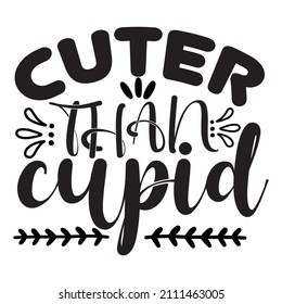 Cuter than cupid t-shirt design ,vector file.