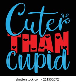 Cuter Than Cupid t-shirt design, vector file.