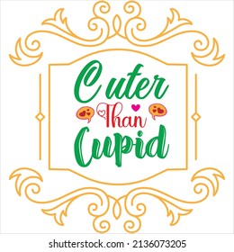 cuter than cupid t-shirt design ,vector file.