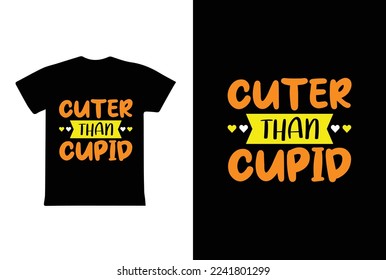 Cuter Than Cupid T-shirt Design, Valentine day T-shirt design Template