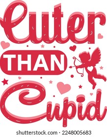 cuter than cupid t-shirt design