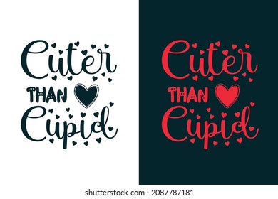 Cuter than cupid typography lettering valentines day t shirt design 