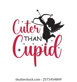 Cuter Than Cupid Typography T-Shirt Design Vector, Valentine gift, Valetines Day Typography Shirt, Valentine’s Day Digital Design, Happy valentines day
