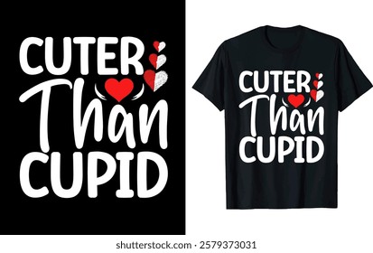 Cuter Than Cupid. valentine t-shirt design