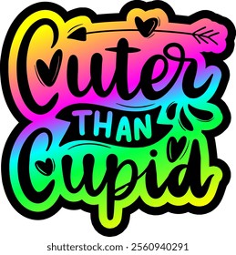 cuter than cupid valentines day colorful bright rainbow graphic design