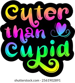 cuter than cupid valentines day colorful bright rainbow graphic design