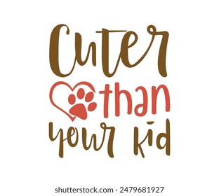 Cuter Than Your Kid, Groovy Dog Mom, Pet Mom ,fur mom, Cute Dog quotes cut files, Funny Dog Quotes Designs