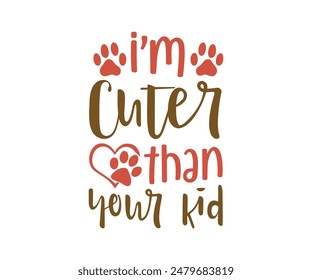 I’m Cuter Than Your Kid, Groovy Dog Mom, Pet Mom ,fur mom, Cute Dog quotes cut files, Funny Dog Quotes Designs