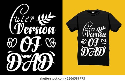 Cuter Version of Dad Father’s Day SVG T-shirt Design Vector Template. Gift for father’s day and Illustration Good for Greeting Cards, Pillow, T-shirt, Poster, Banners, Flyers, And POD.