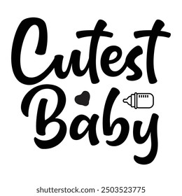 Cutest Baby, Newborn Onesie Design, Baby Typography Shirt Design Vector