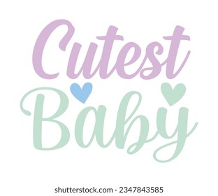  Cutest Baby svg, T-Shirt baby, Cute Baby Sayings SVG ,Baby Quote, Newborn SVG svg