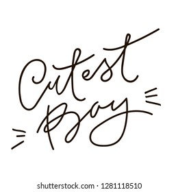 Cutest boy vector design.Original custom hand lettering. Vector isolated on white typography design element. Brush lettering good for posters, t-shirts, prints, banners.