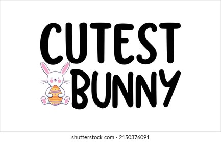 Cutest Bunny -   Lettering design for greeting banners, Mouse Pads, Prints, Cards and Posters, Mugs, Notebooks, Floor Pillows and T-shirt prints design.
