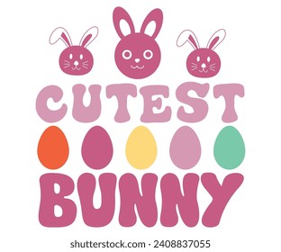 Cutest Bunny Svg,Retro,Happy Easter Svg,Png,Bunny Svg,Retro Easter Svg,Easter Quotes,Spring Svg,Easter Shirt Svg,Easter Gift Svg,Funny Easter Svg,Bunny Day, Egg for Kids,Cut Files,Cricut, svg
