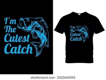 I'm The Cutest Catch Fishing T-shirt design. vector illustration 