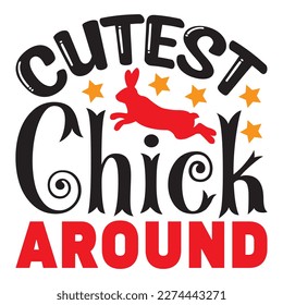 Cutest Chick Around T-Shirt Design Vector File