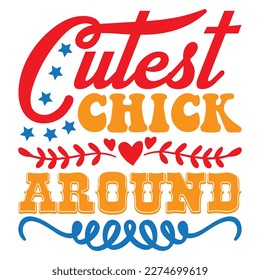 Cutest Chick Around T-shirt Design Vector File