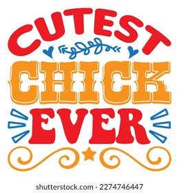 Cutest Chick Ever T-shirt Design Vector File