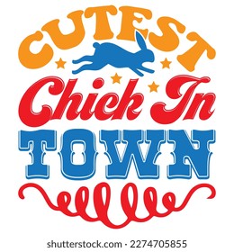 Cutest Chick in Town T-shirt Design Vector File